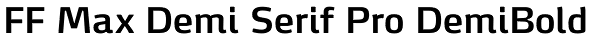 FF Max Demi Serif Pro DemiBold Font