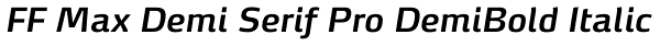 FF Max Demi Serif Pro DemiBold Italic Font