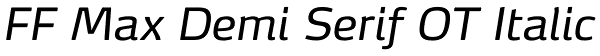 FF Max Demi Serif OT Italic Font