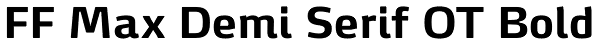 FF Max Demi Serif OT Bold Font