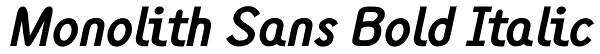 Monolith Sans Bold Italic Font