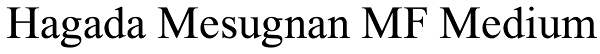 Hagada Mesugnan MF Medium Font