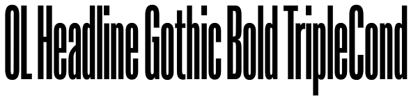 OL Headline Gothic Bold TripleCond Font