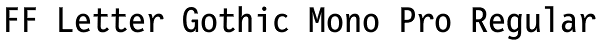 FF Letter Gothic Mono Pro Regular Font