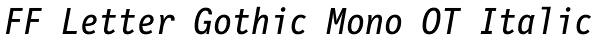 FF Letter Gothic Mono OT Italic Font