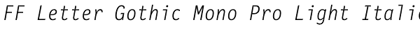 FF Letter Gothic Mono Pro Light Italic Font