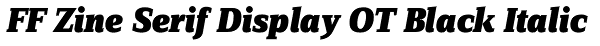 FF Zine Serif Display OT Black Italic Font