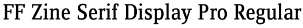 FF Zine Serif Display Pro Regular Font