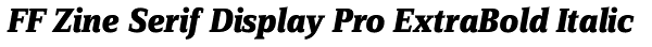 FF Zine Serif Display Pro ExtraBold Italic Font