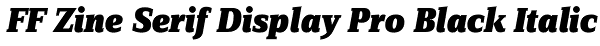 FF Zine Serif Display Pro Black Italic Font