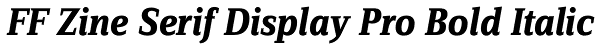 FF Zine Serif Display Pro Bold Italic Font