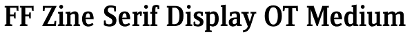 FF Zine Serif Display OT Medium Font