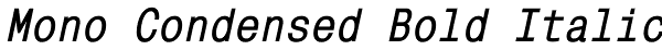 Mono Condensed Bold Italic Font