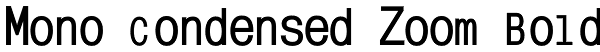 Mono Condensed Zoom Bold Font