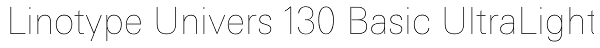 Linotype Univers 130 Basic UltraLight Font