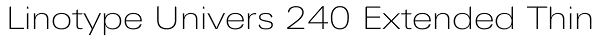 Linotype Univers 240 Extended Thin Font