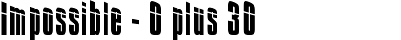 Impossible - 0 plus 30 Font