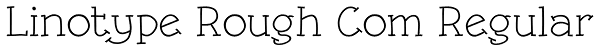 Linotype Rough Com Regular Font