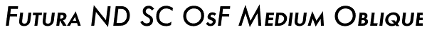 Futura ND SC OsF Medium Oblique Font