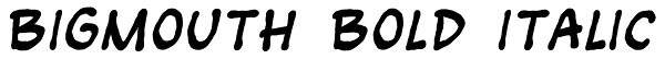 Bigmouth Bold Italic Font