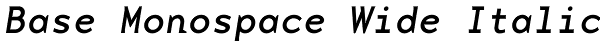 Base Monospace Wide Italic Font