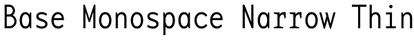 Base Monospace Narrow Thin Font