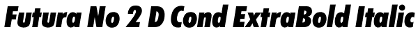 Futura No 2 D Cond ExtraBold Italic Font