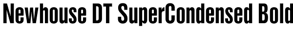 Newhouse DT SuperCondensed Bold Font