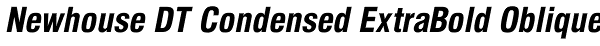 Newhouse DT Condensed ExtraBold Oblique Font