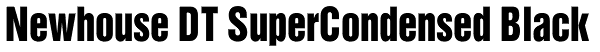 Newhouse DT SuperCondensed Black Font