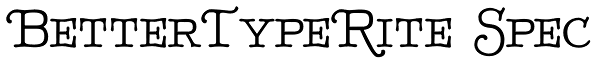 BetterTypeRite Spec Font