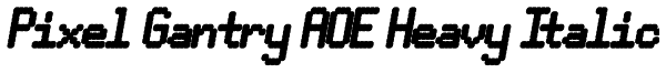 Pixel Gantry AOE Heavy Italic Font