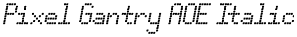 Pixel Gantry AOE Italic Font