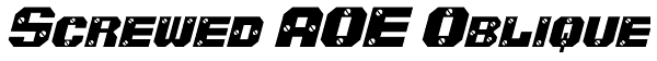 Screwed AOE Oblique Font