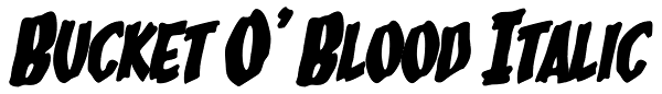 Bucket O' Blood Italic Font