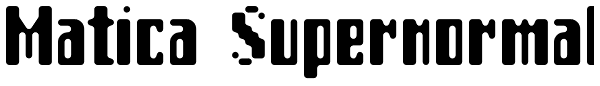 Matica Supernormal Font