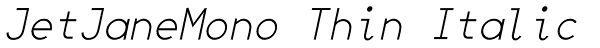 JetJaneMono Thin Italic Font