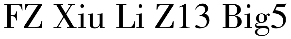 FZ Xiu Li Z13 Big5 Font