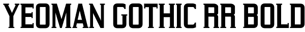 Yeoman Gothic RR Bold Font