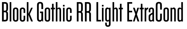 Block Gothic RR Light ExtraCond Font