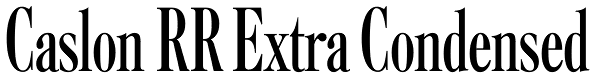 Caslon RR Extra Condensed Font