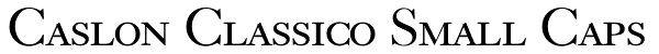 Caslon Classico Small Caps Font