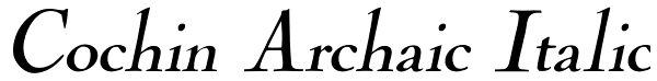 Cochin Archaic Italic Font