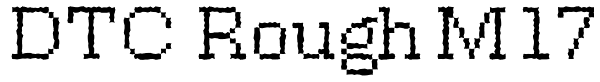 DTC Rough M17 Font