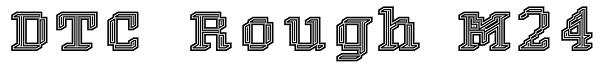 DTC Rough M24 Font