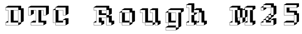 DTC Rough M25 Font