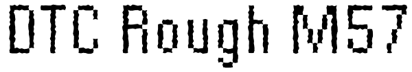 DTC Rough M57 Font