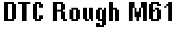 DTC Rough M61 Font