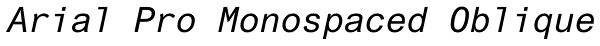 Arial Pro Monospaced Oblique Font