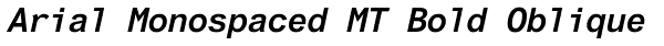 Arial Monospaced MT Bold Oblique Font